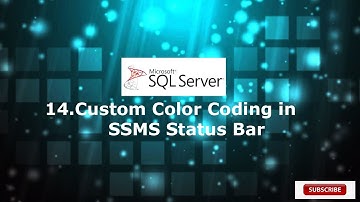14.Custom Color Coding in SSMS Status Bar