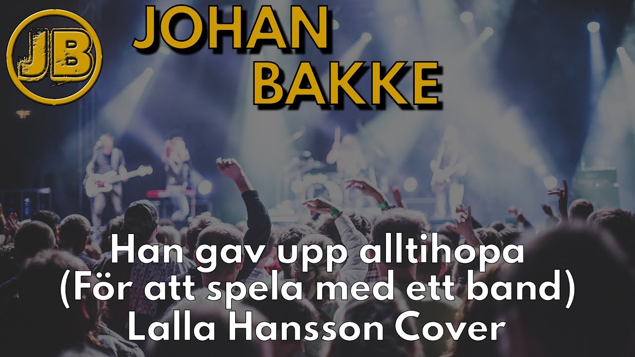 Han gav upp alltihopa (För att spela med ett band) - Lalla Hansson Cover