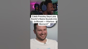“Caleb Pressley Says Luka Dončić’s Name Sounds Like Ja Morant — Hilarious Moment!”