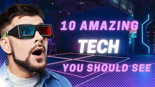 10 Amazing Tech Inventions 2023 You Should see