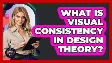 What Is Visual Consistency In Design Theory?
