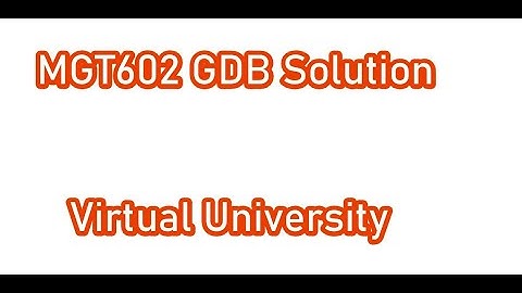 MGT602 GDB 1 Complete SolutionMGT602 GDB Solution Fall 2022