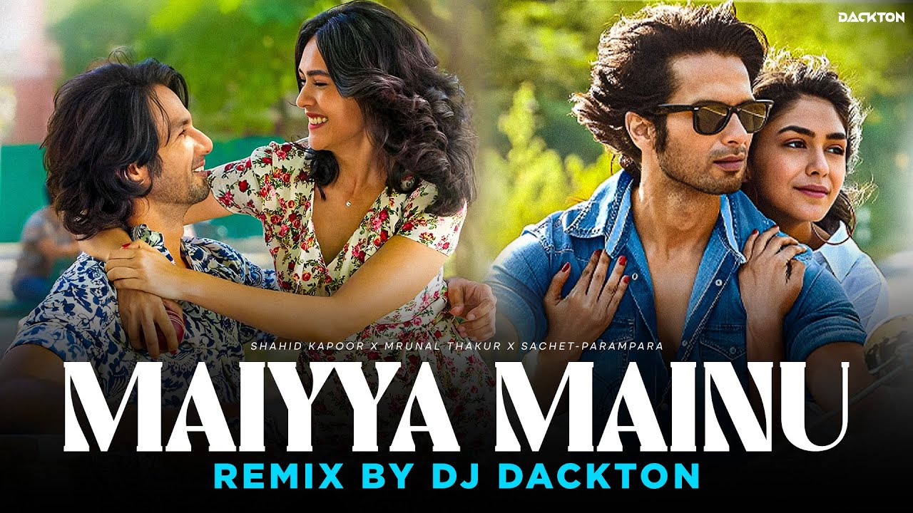 Maiyya Mainu (Remix) DJ Dackton | Shahid Kapoor | Mrunal Thakur | Jersey