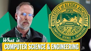 What is Computer Science and Engineering at UAA