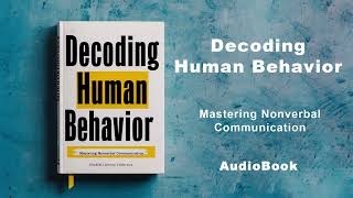 Decoding Human Behavior - Mastering Nonverbal Communication | AudioBook by Mindful Literary 9,200 views 5 days ago 3 hours, 44 minutes