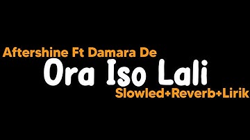 Ora iso lali-Aftershine Ft Damara De(Slowled+Reverb+Lirik)