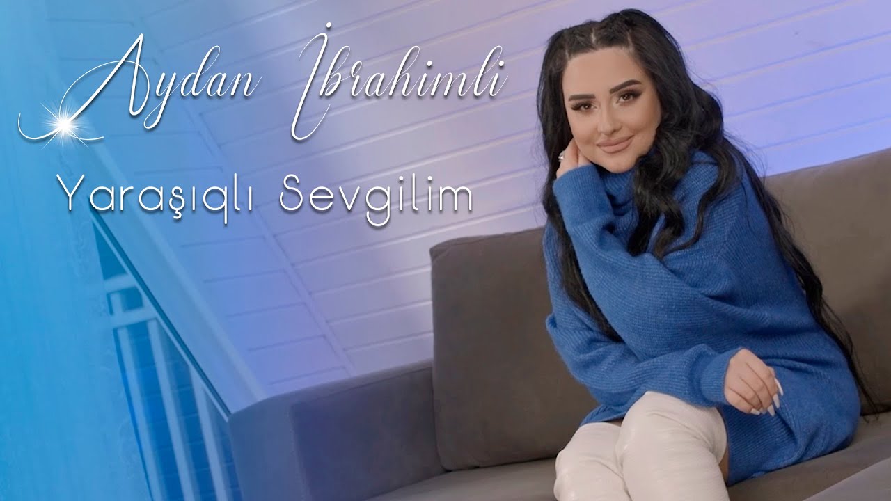 Aydan İbrahimli - Yarasiqli Sevgilim 2023 (Yeni Klip)