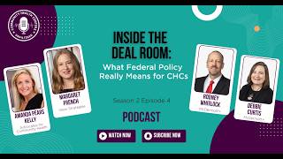 S2 E4: Inside the Deal Room: What Federal Policy Really Means for CHCs