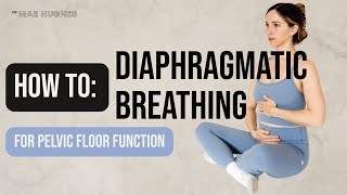 How to Diaphragmatically Breathe & Its Impact on Your Pelvic Floor I Breathing Explained