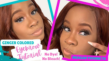 Ginger Colored Eyebrows Without Using Dye/Bleach?! | Eyebrow Tutorial | @meaganyvonnetv