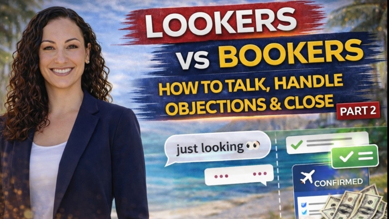 How to Turn Lookers Into BOOKERS (Sales Training for Travel Agents)- Part 2 LIVE REPLAY