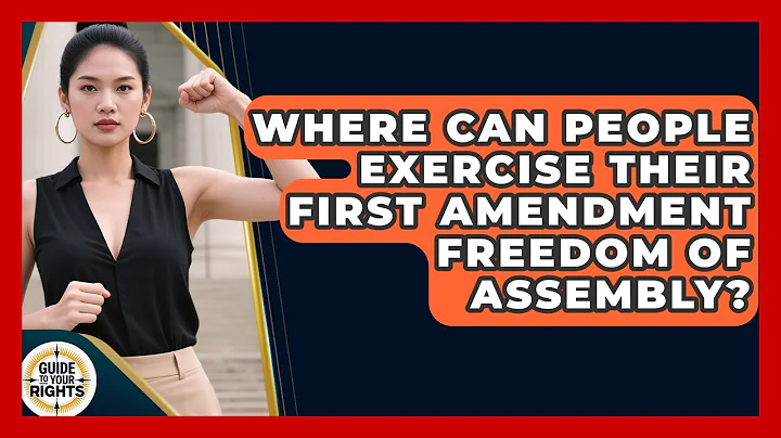 Where Can People Exercise Their First Amendment Freedom of Assembly? | Guide To Your Rights News