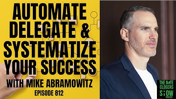 Automate, Delegate & Systematize Your Success with Mike Abramowitz