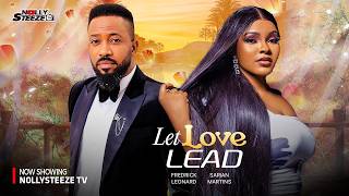 LET LOVE LEAD |FREDRICK LEONARD, SARIAN MARTINS| Nigerian Movies 2026 Latest Full Movies