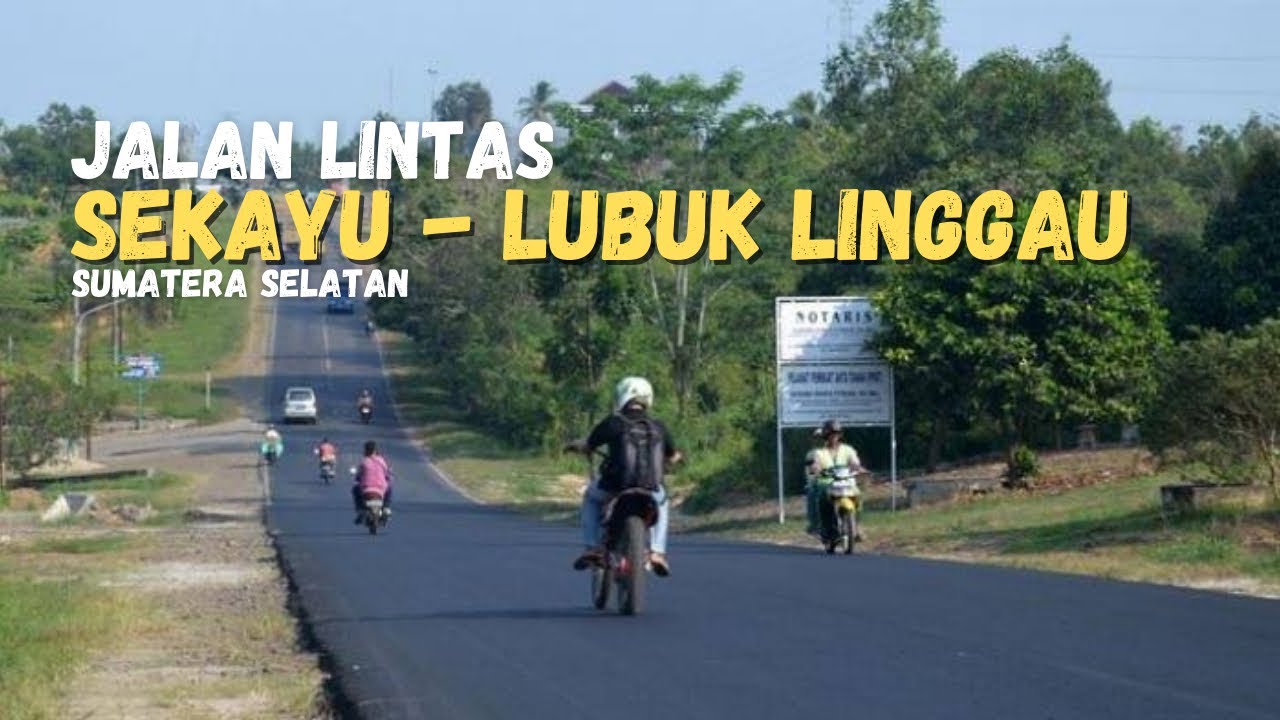 Jalan lintas tengah Sekayu - Lubuk Linggau || Sumsel