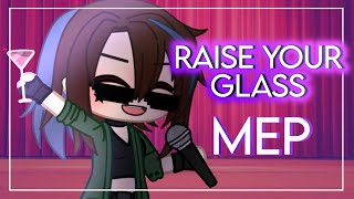 Raise Your Glass GCMV || Completed MEP || Gacha Club Music Video