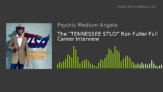 The "TENNESSEE STUD" Ron Fuller Full Career Interview
