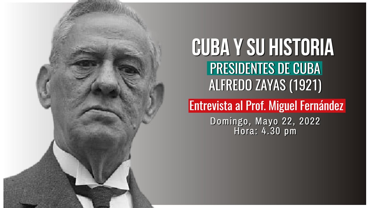 Cuba y su historia - Alfredo Zayas. Presidente de Cuba (1921) [Se inicia la era de los doctores]