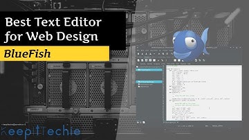 BlueFish | Best Text Editor for Web Design