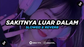 DJ Sakitnya Luar Dalam (Slowed & Reverb) 🎧