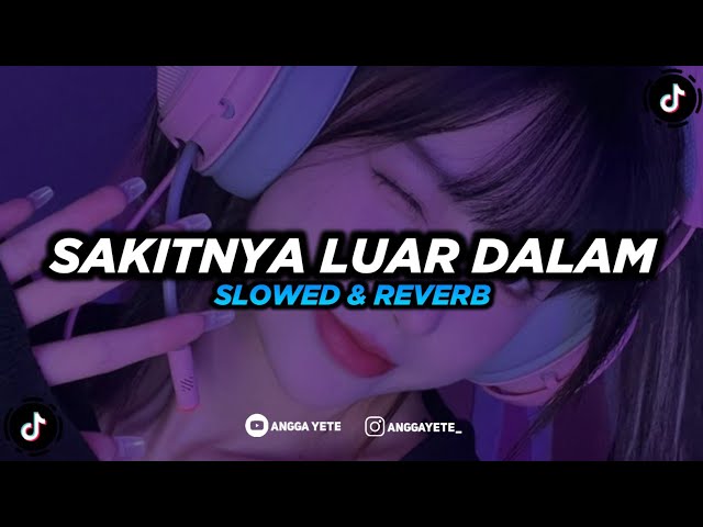 DJ Sakitnya Luar Dalam (Slowed & Reverb) 🎧 class=