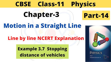 Motion in a Straight Line | Class 11 Physics | Chapter 3 | Example 3.7 Stopping distance of vehicles
