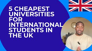 5 Most AFFORDABLE UK Universities For International Students To Study Masters Degree in 2025
