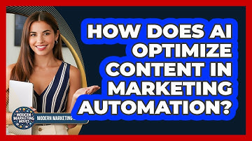 How Does AI Optimize Content In Marketing Automation? - Modern Marketing Moves