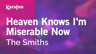Heaven Knows I'm Miserable Now - The Smiths | Karaoke Version | KaraFun Resimi