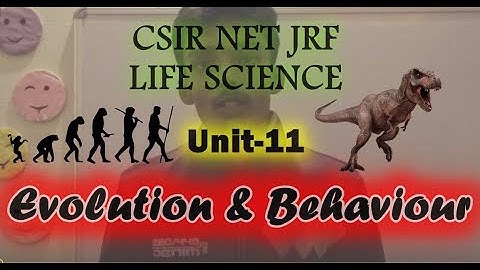 Unit 11: Evolution and Behavior [CSIR NET JRF LIFE SCIENCE]: Overview of Unit
