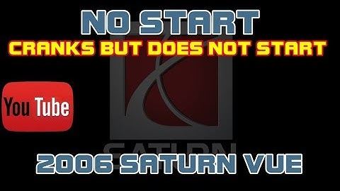 ⭐ 2006 Saturn Vue - 2.2 - No Start - Cranks But Does Not Start