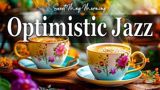 Optimistic Jazz Music ☕ Spring Jazz and Bossa Nova Sweet May to Relax, Study and Work, Stress Relief