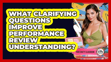 What Clarifying Questions Improve Performance Review Understanding?