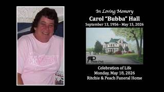 Carol "Bubba" Hall Celebration of Life