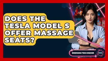 Does The Tesla Model S Offer Massage Seats? - Emerging Tech Insider