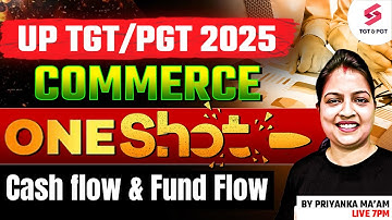 UP TGT PGT Commerce Marathon Class 2025 | Cash Flow & Fund Flow UP TGT PGT Commerce By Priyanka Mam
