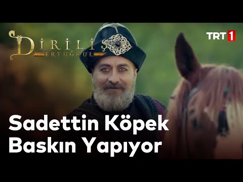 Diriliş Ertuğrul 58. Bölüm - Sadettin Köpek Baskını