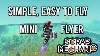 Easy to Fly and Cheap Miniflyer in Scrap Mechanic (Tutorial)