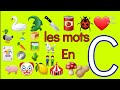 Apprendre les mots qui commencent par la lettre  c en franais facilement