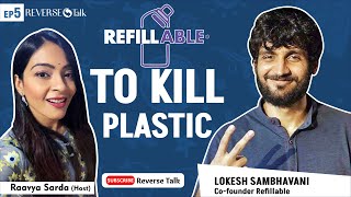 Refill Revolution with Lokesh Sambhavani | Reversetalk 5