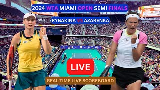 Elena Rybakina Vs Victoria Azarenka LIVE Score UPDATE Women's Tennis 2024 WTA Miami Open Semi Finals