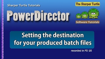 PowerDirector - Setting the destination for your batch produced files