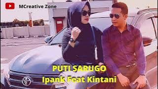 PUTI SARUGO - IPANK FEAT KINTANI #musikminang2021 #musikminangromantis #minangrancak