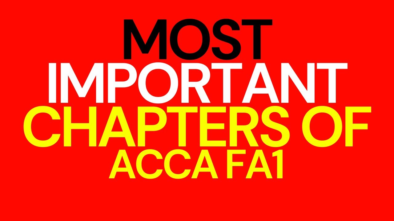 Most Important Chapters Of FA1 ACCA Must Do These Chapters To Pass The Most Important Chapters Of FA1 ACCA Must Do These Chapters To Pass The