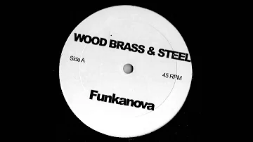 (2005) Wood, Brass & Steel - Funkanova [Kenny Dope Re-Edit RMX]