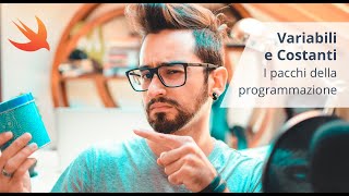 Variabili e Costanti, i pacchi della programmazione | Corso linguaggio Swift