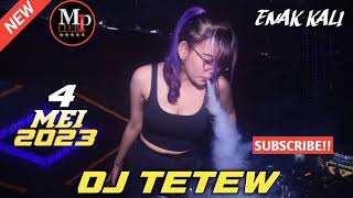 'FULL LAGU BARU' DJ TETEW MP CLUB 4 MEI 2023