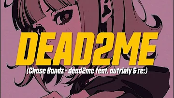 ​Chase Bandz - dead2me (feat. autrioly & re:) (Lyric Video)