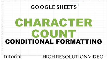 Google Sheets - Character Count & Conditional Formatting Based on Character Count
