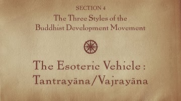 MOOC BUDDHA1x | 4.8 Esoteric Vehicle: Tantrayāna/Vajrayāna | Three Styles Buddhist Dev. Movement